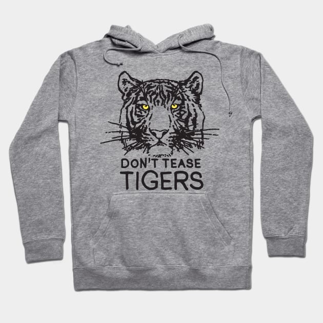 Don't Tease Tigers Hoodie by TroubleMuffin